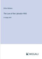 The Lure of the Labrador Wild: in large print 3387029942 Book Cover