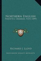 Northern English: phonetics, grammar, texts 1018045805 Book Cover