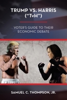 Trump vs. Harris ("TvH"): Voter's Guide to their Economic Debate 1663267847 Book Cover
