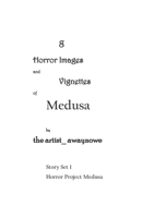 8 Horror Images and Vignettes of Medusa: From Story Set 1 Of Horror Project Medusa B0BFV6D47J Book Cover