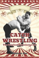 Catch Wrestling: The Original Submission Art B0FF3MB7YR Book Cover