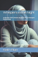 Whispers in the Night: A Muslim Girl’s Dream of Jesus That Changed Everything (Courageous Faith) B0DYTB9GQ8 Book Cover