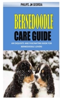 Bernedoodle Care Guide: An Exquisite And Fascinating Book For Bernedoodle Lovers B091LS2YT9 Book Cover