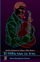 El Niño con su tres: Andrés Echevarría Callava, Niño Rivera 1950424103 Book Cover