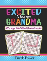 Excited To Be A New Grandma: 101 Large Print Word Search Puzzles 1657716511 Book Cover