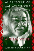 Why I Can't Read Wallace Stegner and Other Essays: A Tribal Voice 0299151441 Book Cover