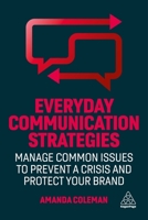 Everyday Communication Strategies: Manage Common Issues to Prevent a Crisis and Protect Your Brand 1398606995 Book Cover