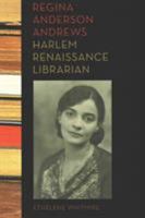 Regina Anderson Andrews, Harlem Renaissance Librarian 0252038509 Book Cover