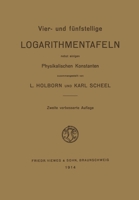 Vier- und F�nfstellige Logarithmentafeln: Nebst Einigen Physikalischen Konstanten 3663008657 Book Cover