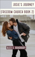 Josie's Journey: Freedom Church Book 2 1796898414 Book Cover