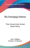 The Emerging Nations: Their Growth and United States Policy 0548441251 Book Cover