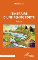 Itinéraire d'une femme forte. Roman (Harmattan Cameroun) (French Edition) 2343209790 Book Cover