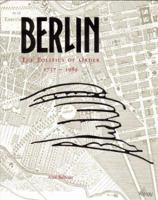 Berlin: The Politics of Order 1737-1989 0847812715 Book Cover