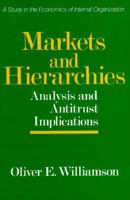 Markets and Hierarchies: Analysis and Antitrust Implications 0029347807 Book Cover