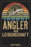 Angler aus Leidenschaft Angler Fangbuch: Logbuch für Angler im Format A5 mit 120 Seiten und glänzendem Softcover (German Edition) 1694001059 Book Cover