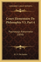 Cours Elementaire De Philosophie V3, Part 4: Psychologic Rationnelle (1850) 1166757447 Book Cover