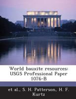 World bauxite resources: USGS Professional Paper 1076-B 1287011950 Book Cover
