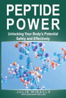 Peptide Power: Unlocking Your Body's Potential Safely and Effectively B0FFGGDJN2 Book Cover
