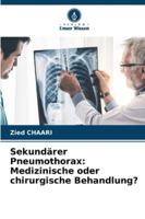 Sekundärer Pneumothorax: Medizinische oder chirurgische Behandlung? (German Edition) 6209394310 Book Cover