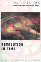 Revolution in Time: Clocks and the Making of the Modern World 0760710740 Book Cover