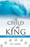 The Child of the King Volume III: The Pearl 166285188X Book Cover
