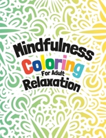Mindfulness Coloring for Adult Relaxation: Free Flowing Intricate Patterns for Adult Relaxation B0C2RPJ77K Book Cover