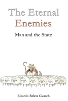 THE ETERNAL ENEMIES: Man and the State B0FPB5FSJ9 Book Cover