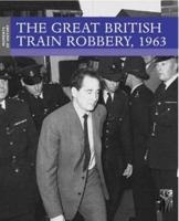 The Great British Train Robbery, 1963 (Moments of History) 1843810220 Book Cover