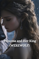 Princess and Her King (WEREWOLF) B0DSGQ7JN3 Book Cover