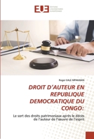 DROIT D’AUTEUR EN REPUBLIQUE DEMOCRATIQUE DU CONGO:: Le sort des droits patrimoniaux après le décès de l’auteur de l’œuvre de l’esprit 6203420093 Book Cover
