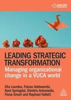 Leading Strategic Transformation: Managing Organizational Change in a Vuca World 1398625892 Book Cover