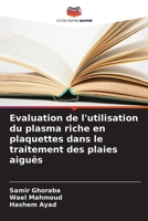Evaluation de l'utilisation du plasma riche en plaquettes dans le traitement des plaies aiguës (French Edition) 6208356083 Book Cover