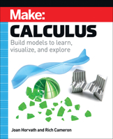 Make: Calculus: Build models to learn, visualize, and explore 168045739X Book Cover