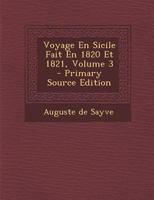 Voyage En Sicile Fait En 1820 Et 1821 Tome 3 2013634358 Book Cover