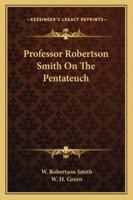 Professor Robertson Smith On The Pentateuch 1146398522 Book Cover