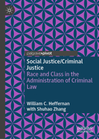 Social Justice/Criminal Justice: Race and Class in the Administration of Criminal Law 3031753968 Book Cover
