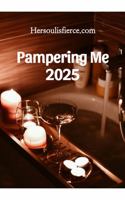 Pampering Me 2025: Hersoulisfierce.com 1763827755 Book Cover