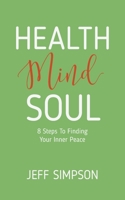 Health Mind Soul: 8 Steps to Finding Your Inner Peace 0228830869 Book Cover