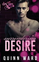 Surrendering Desire: A Love After Hurt Gay Romance (Club DeSires) B0H3BT848M Book Cover