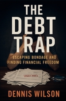 The Debt Trap: Escaping Bondage and Finding Financial Freedom (YOKED Finance Series) 196890834X Book Cover