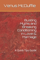 Busting Myths and Breaking Conditioning in Love & Marriage: A Quick Tips Guide B0F6LVJSNW Book Cover