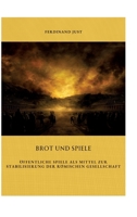 Brot und Spiele: Öffentliche Spiele als Mittel zur Stabilisierung der römischen Gesellschaft (German Edition) 3384330382 Book Cover