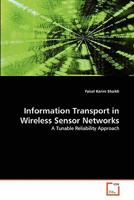 Information Transport in Wireless Sensor Networks: A Tunable Reliability Approach 3639302400 Book Cover