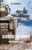 Derriere Les Lignes: Ukraine War Fiction B0C9S8NVDP Book Cover
