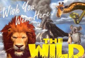 Wish You Were Here in the Wild (A Welcome Book) 0786855517 Book Cover