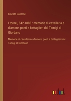 I tornei, 842-1883: memorie di cavalleria e d'amore, poeti e battaglieri dal Tamigi al Giordano: Memorie di cavalleria e d'amore, poeti e battaglieri dal Tamigi al Giordano (Italian Edition) 3368716972 Book Cover