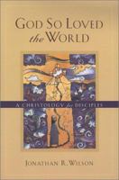 God So Loved the World: A Christology for Disciples 0801022770 Book Cover