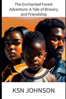 The Enchanted Forest Adventure: A Tale of Bravery and Friendship (The Woods Adventure Chronicles) B0CHL8ZG84 Book Cover