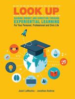 LOOK up--Gaining Insight and Direction Through Experiential Learning for Your Personal Professional and Civic Life 1524974536 Book Cover