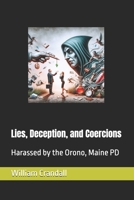 Lies, Deception, and Coercions: Harassed by the Orono PD B0DPVK4LFJ Book Cover